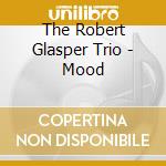 The Robert Glasper Trio - Mood cd