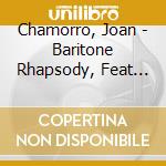 Chamorro, Joan - Baritone Rhapsody, Feat Scott Robinson cd