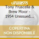Tony Fruscella & Brew Moor - 1954 Unissued Atlantic Session cd