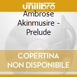 Ambrose Akinmusire - Prelude cd