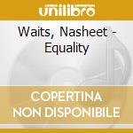 Waits, Nasheet - Equality cd