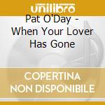 Pat O'Day - When Your Lover Has Gone cd