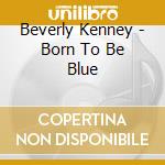 Beverly Kenney - Born To Be Blue cd
