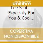 Lee Scott - Especially For You & Cool Music For Warm People cd