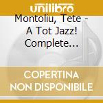 Montoliu, Tete - A Tot Jazz! Complete Concentric Recordings cd