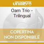 Oam Trio - Trilingual cd