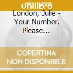 London, Julie - Your Number. Please... cd