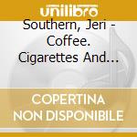 Southern, Jeri - Coffee. Cigarettes And Memories cd