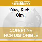 Olay, Ruth - Olay! cd