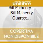 Bill Mchenry - Bill Mchenry Quartet Featuring Paul Motian cd