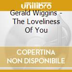 Gerald Wiggins - The Loveliness Of You cd