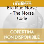 Ella Mae Morse - The Morse Code cd