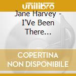 Jane Harvey - I'Ve Been There... cd