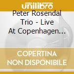 Peter Rosendal Trio - Live At Copenhagen Jazzhouse cd