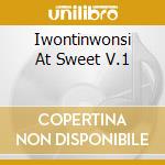 Iwontinwonsi At Sweet V.1 cd