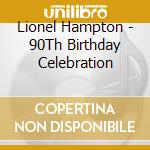 Lionel Hampton - 90Th Birthday Celebration cd