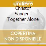 Christof Sanger - Together Alone cd