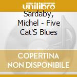 Sardaby, Michel - Five Cat'S Blues cd