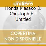 Honda Masako & Christoph E - Untitled cd