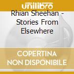 Rhian Sheehan - Stories From Elsewhere