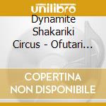 Dynamite Shakariki Circus - Ofutari Sama cd
