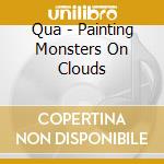 Qua - Painting Monsters On Clouds cd
