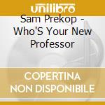 Sam Prekop - Who'S Your New Professor cd