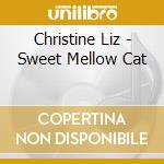 Christine Liz - Sweet Mellow Cat cd
