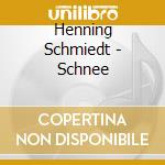 Henning Schmiedt - Schnee cd