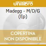 Madegg - M/D/G (Ep) cd