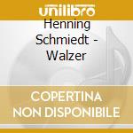 Henning Schmiedt - Walzer cd