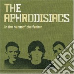 Aphrodisiacs (The) - In The Name Of The Father