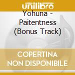 Yohuna - Paitentness (Bonus Track) cd