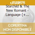 Starchild & The New Romant - Language (+ Crucial Ep) cd musicale di Starchild & The New Romant