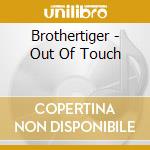 Brothertiger - Out Of Touch cd