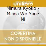 Mimura Kyoko - Minna Wo Yane Ni cd