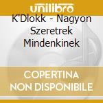 K'Dlokk - Nagyon Szeretrek Mindenkinek cd