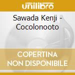 Sawada Kenji - Cocolonooto cd