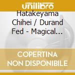 Hatakeyama Chihei / Durand Fed - Magical Imaginary Child cd musicale di Hatakeyama Chihei / Durand Fed