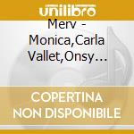 Merv - Monica,Carla Vallet,Onsy Melo cd