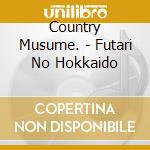 Country Musume. - Futari No Hokkaido cd