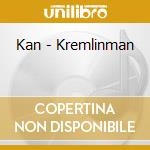 Kan - Kremlinman cd