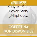 Kariyuki Mai - Cover Story [J-Hiphop Cover Album] cd
