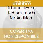 Reborn Eleven - Reborn-Inochi No Audition- cd