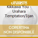 Kikkawa You - Urahara Temptation/Iijan cd