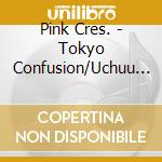 Pink Cres. - Tokyo Confusion/Uchuu No Onna Ha Amakunai cd