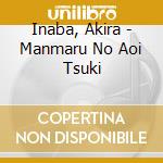 Inaba, Akira - Manmaru No Aoi Tsuki cd