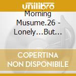 Morning Musume.26 - Lonely...But Not Alone/Yes Ka No Ka Watashi Ka cd
