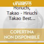 Horiuchi, Takao - Hiriuchi Takao Best Sellection cd
