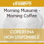 Morning Musume - Morning Coffee cd